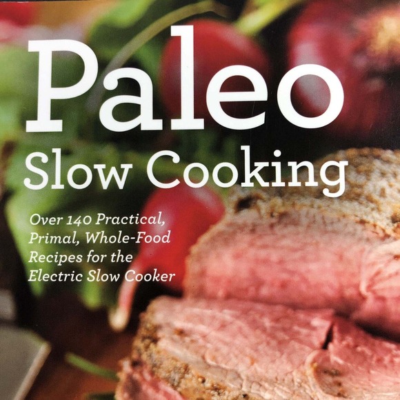 Paleo Slow Cooking, Over 140 Recipes for Electric Slow Cooker Paperback -PSC-10 - Picture 4 of 6